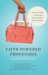  Faith Powered Profession: A Woman\'s Guide to Living with Faith and Values in the Workplace 