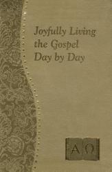  Joyfully Living the Gospel Day by Day: Minute Meditations for Every Day Containing a Scripture, Reading, a Reflection, and a Prayer 