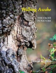  Walking Awake: The Faces in Nature 
