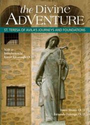  The Divine Adventure: St. Teresa of Avila\'s Journeys and Foundations 