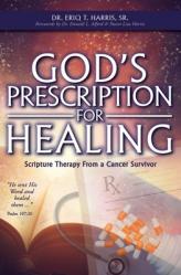  God\'s Prescription for Healing: Scripture Therapy from a Cancer Survivor 