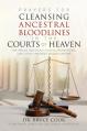  Prayers for Cleansing Ancestral Bloodlines in the Courts of Heaven 