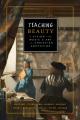  Teaching Beauty: A Vision for Music and Art in Christian Education 