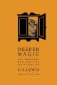  Deeper Magic: The Theology Behind the Writings of C.S. Lewis 