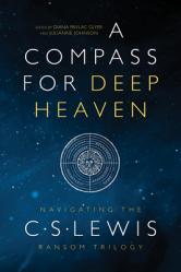  A Compass for Deep Heaven: Navigating the C. S. Lewis Ransom Trilogy 