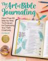  Art of Bible Journaling: More Than 60 Step-By-Step Techniques for Expressing Your Faith Creatively 