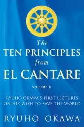  The Ten Principles from El Cantare: Ryuho Okawa\'s First Lectures on His Wish to Save the World/Humankind 