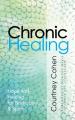  Chronic Healing: Hope and Healing for Body, Soul, & Spirit 