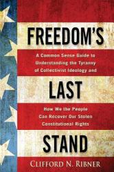  Freedom\'s Last Stand: A Common-Sense Guide to Understanding the Tyranny of Collectivist Ideology 