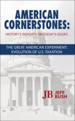  American Cornerstones: History\'s Insights on Today\'s Issues -The Great American Experiment: Evolution of U.S. Taxation 