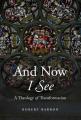  And Now I See: A Theology of Transformation 