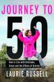  Journey to 50: How to Live with Gratitude, Grace and the Effects of Gravity 