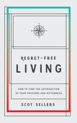  Regret-Free Living: How to Find the Intersection of Your Passions and Giftedness 
