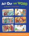  ACT Out the Word: 24 Plays for Teaching the Bible 