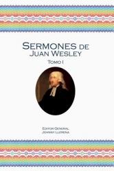  Sermones de Juan Wesley: Tomo I 