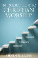  Introduction to Christian Worship: Grammar, Theology, and Practice 
