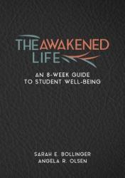  The Awakened Life: An 8-Week Guide to Student Well-Being 