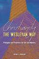  Christianity the Wesleyan Way: Principles and Practices for Life and Ministry 
