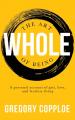  The Art of Being Whole: A Personal Account of Grit, Love, and Fearless Living 