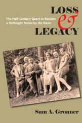  Loss & Legacy: The Half-Century Quest To Reclaim A Birthright Stolen By The Nazis 