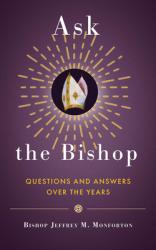  Ask the Bishop: Questions and Answers Over the Years 