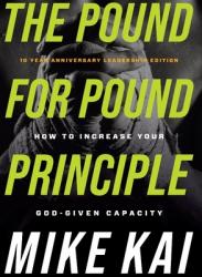  The Pound for Pound Principle: How to Increase Your God-Given Capacity 