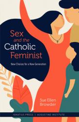  Sex and the Catholic Feminist: New Choices for a New Generation 