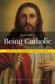  Being Catholic: What Every Catholic Should Know 