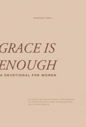  Grace Is Enough: A 30-Day Christian Devotional to Help Women Turn Anxiety and Insecurity Into Confidence 