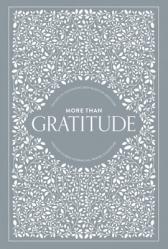  More Than Gratitude: 100 Days of Cultivating Deep Roots of Gratitude Through Guided Journaling, Prayer, and Scripture 