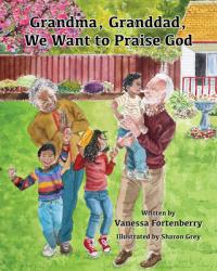  Grandma, Granddad, We Want to Praise God: Volume 3 
