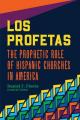 Los Profetas: The Prophetic Role of Hispanic Churches in America 