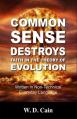  Common Sense Destroys Faith in the Theory of Evolution 