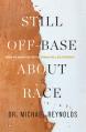  Still Off-Base about Race: When We Know the Truth, Things Will Be Different 