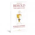  Behold the Lamb of God: 60 Questions and Answers on the Mystery of the Eucharist 
