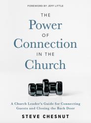  The Power of Connection in the Church: A Church Leader\'s Guide for Connecting Guests and Closing the Back Door 