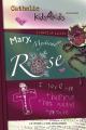  Mary, Mystical Rose: I Love the Thorns That Guard the Rose Volume 1 
