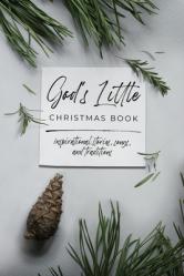  God\'s Little Christmas Book: Inspirational Stories, Songs, and Traditions 