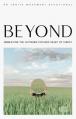  Beyond: Embracing the Outward-Focused Heart of Christ 