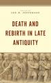  Death and Rebirth in Late Antiquity 