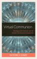  Virtual Communion: Theology of the Internet and the Catholic Sacramental Imagination 