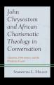  John Chrysostom and African Charismatic Theology in Conversation: Salvation, Deliverance, and the Prosperity Gospel 
