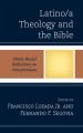  Latino/a Theology and the Bible: Ethnic-Racial Reflections on Interpretation 