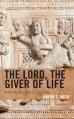  The Lord, the Giver of Life: Spirit in Relation to Creation 
