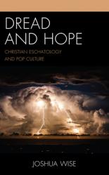  Dread and Hope: Christian Eschatology and Pop Culture 