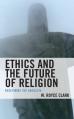  Ethics and the Future of Religion: Redefining the Absolute 