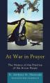 At War in Prayer: The History of the Practice of the Arrow Prayer 