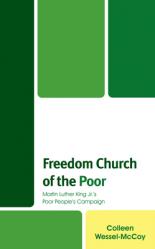  Freedom Church of the Poor: Martin Luther King Jr\'s Poor People\'s Campaign 
