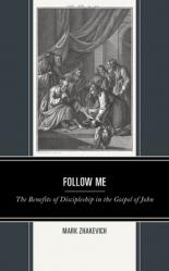  Follow Me: The Benefits of Discipleship in the Gospel of John 
