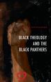  Black Theology and The Black Panthers 